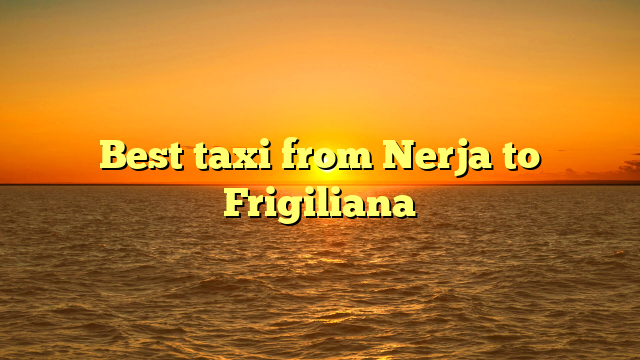 Best taxi from Nerja to Frigiliana