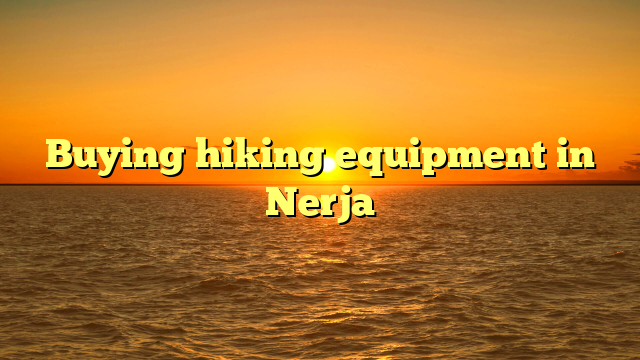 Buying hiking equipment in Nerja