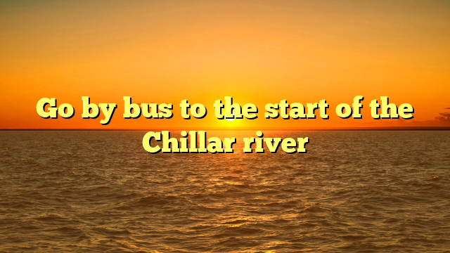 Go by bus to the start of the Chillar river