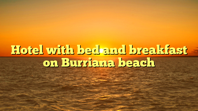 Hotel with bed and breakfast on Burriana beach