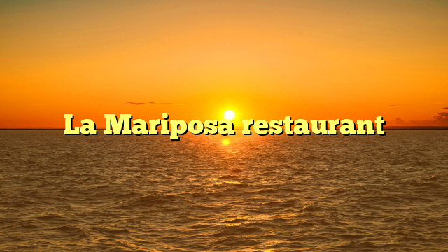 La Mariposa restaurant