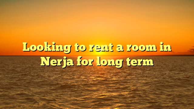 Looking to rent a room in Nerja for long term