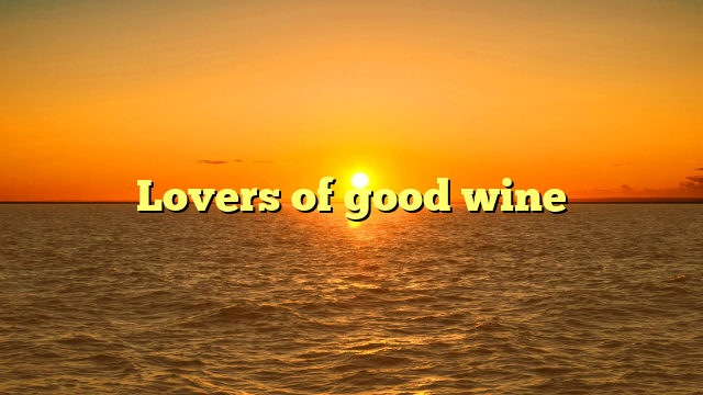 Lovers of good wine