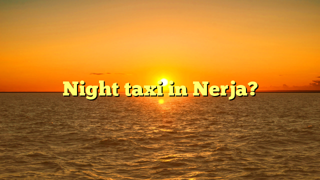 Night taxi in Nerja?