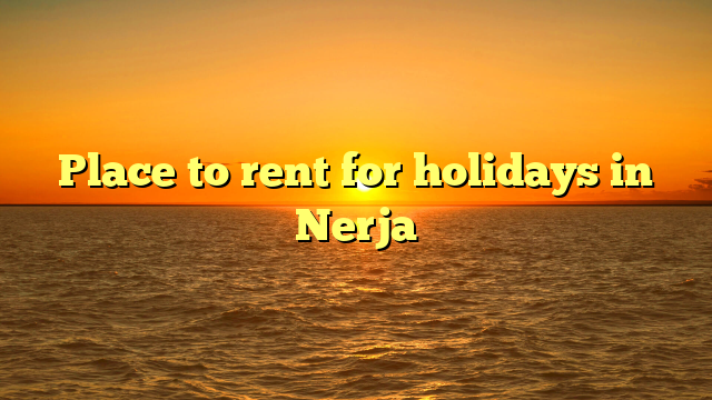 Place to rent for holidays in Nerja