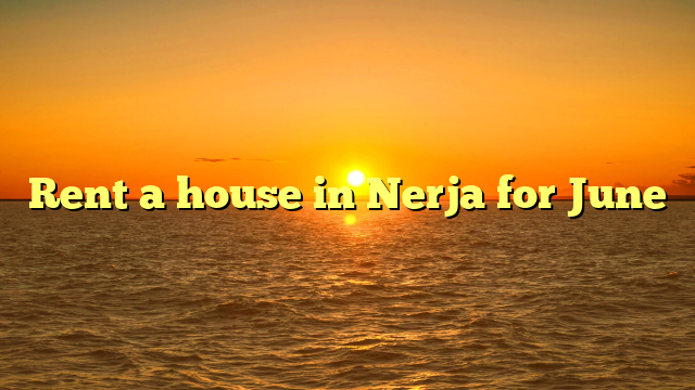Rent a house in Nerja for June