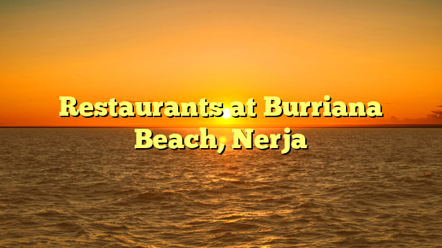 Restaurants at Burriana Beach, Nerja