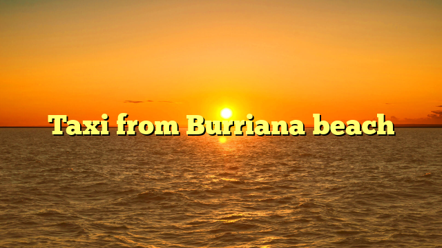 Taxi from Burriana beach