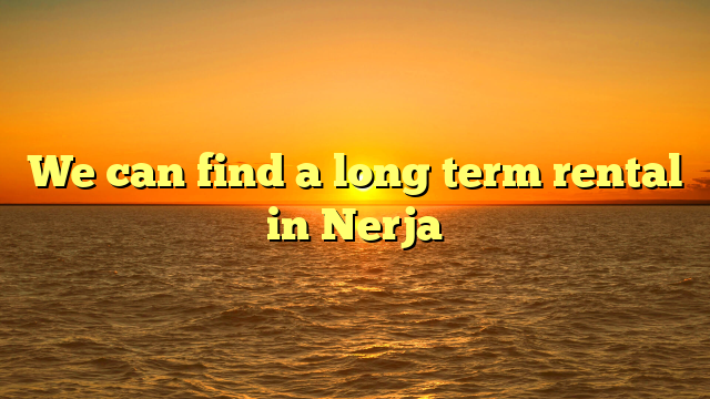 We can find a long term rental in Nerja