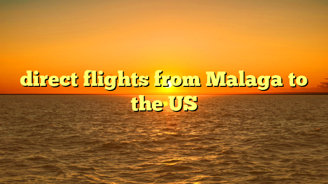 direct flights from Malaga to the US